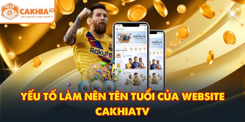 Yếu tố làm nên tên tuổi của website CakhiaTV